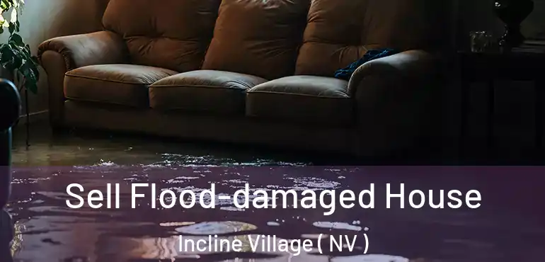 Sell Flood-damaged House Incline Village ( NV )