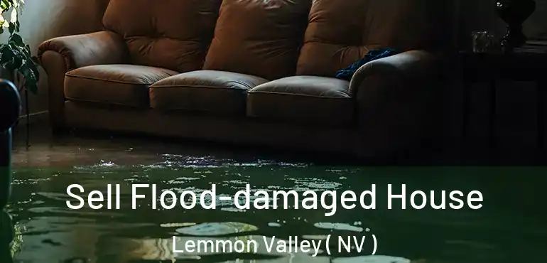 Sell Flood-damaged House Lemmon Valley ( NV )