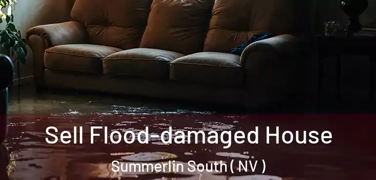 Sell Flood-damaged House Summerlin South ( NV )