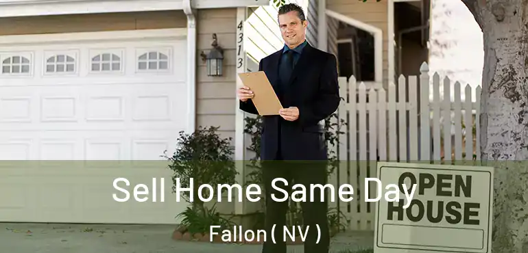 Sell Home Same Day Fallon ( NV )