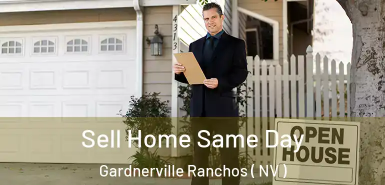Sell Home Same Day Gardnerville Ranchos ( NV )
