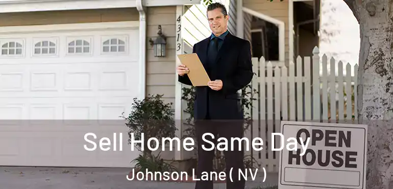 Sell Home Same Day Johnson Lane ( NV )