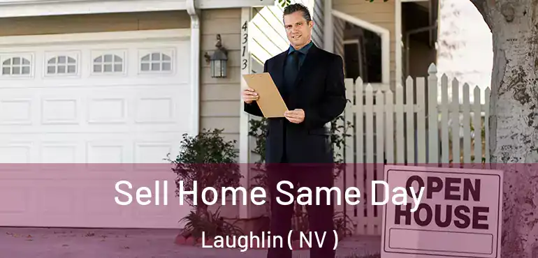Sell Home Same Day Laughlin ( NV )