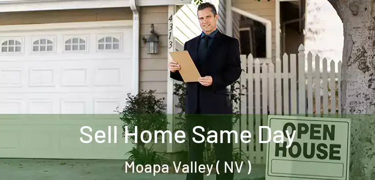Sell Home Same Day Moapa Valley ( NV )