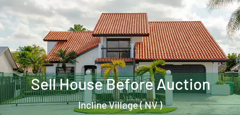 Sell House Before Auction Incline Village ( NV )