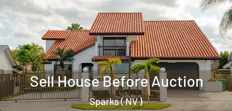 Sell House Before Auction Sparks ( NV )