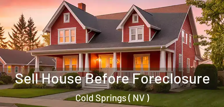 Sell House Before Foreclosure Cold Springs ( NV )