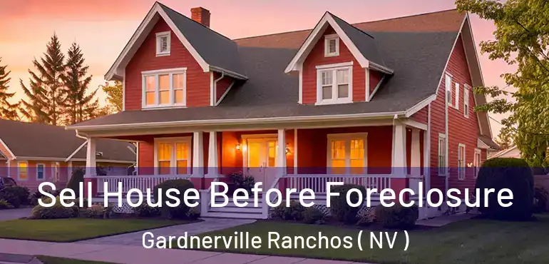 Sell House Before Foreclosure Gardnerville Ranchos ( NV )