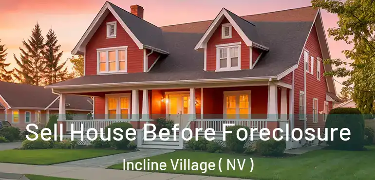 Sell House Before Foreclosure Incline Village ( NV )
