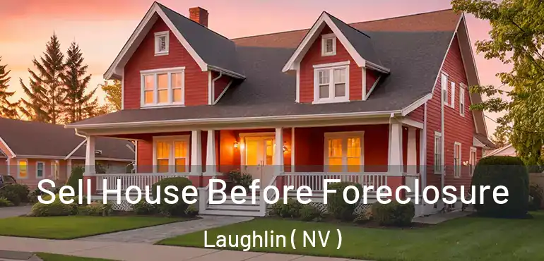 Sell House Before Foreclosure Laughlin ( NV )