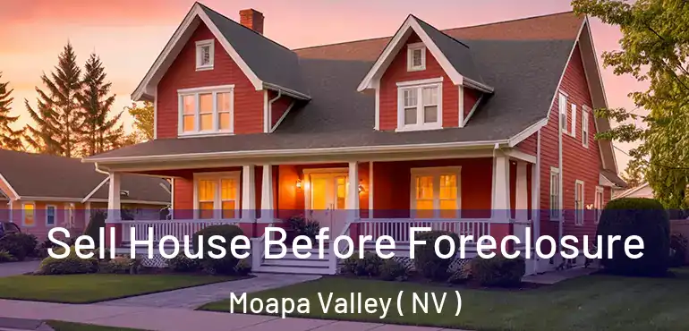 Sell House Before Foreclosure Moapa Valley ( NV )