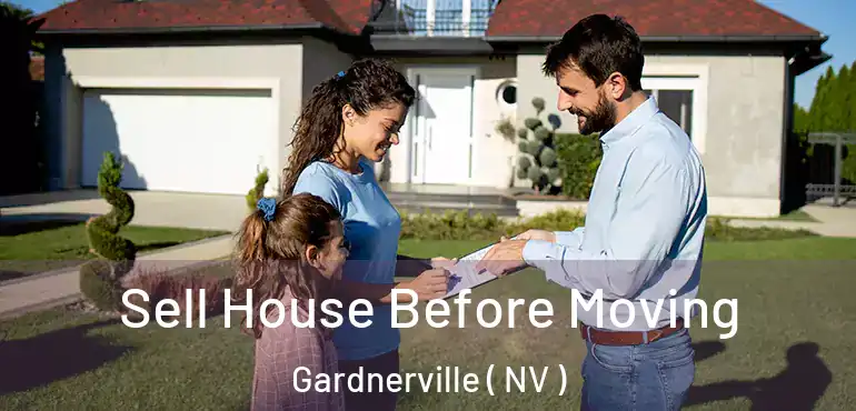 Sell House Before Moving Gardnerville ( NV )