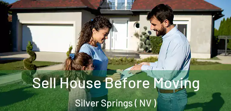  Sell House Before Moving Silver Springs ( NV )