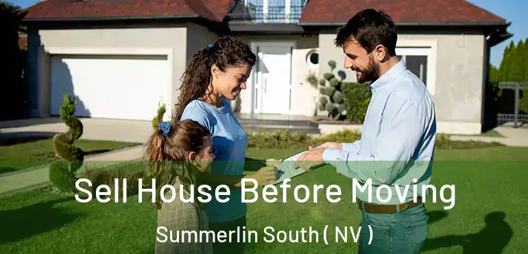 Sell House Before Moving Summerlin South ( NV )