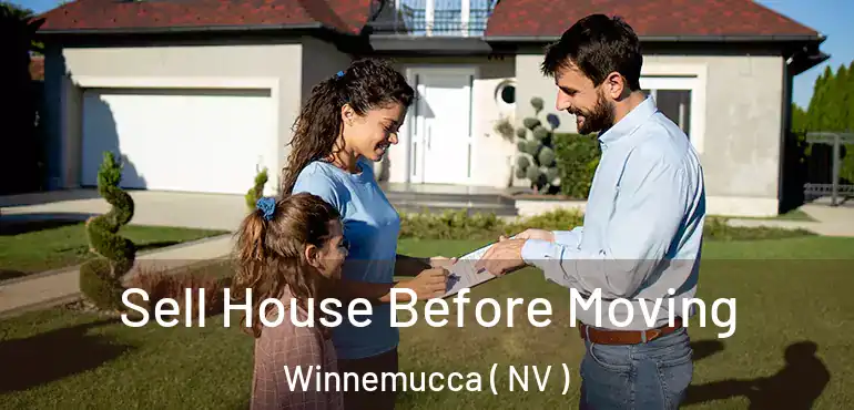 Sell House Before Moving Winnemucca ( NV )