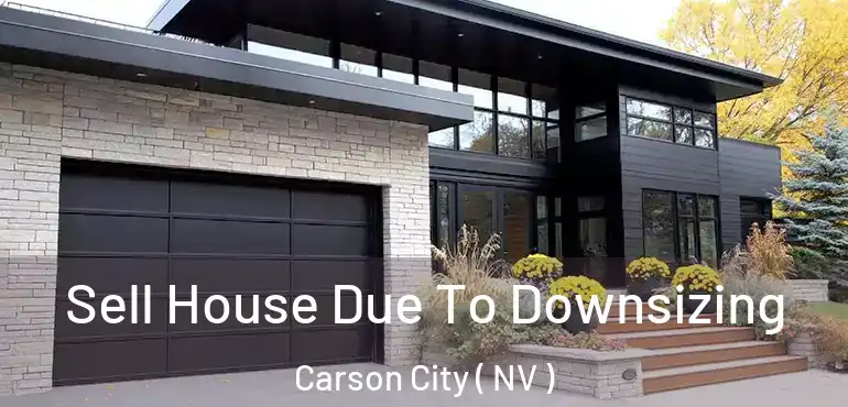 Sell House Due To Downsizing Carson City ( NV )
