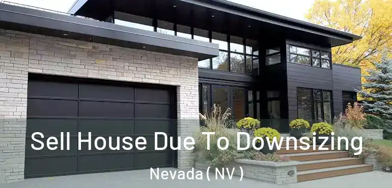 Sell House Due To Downsizing Nevada ( NV )