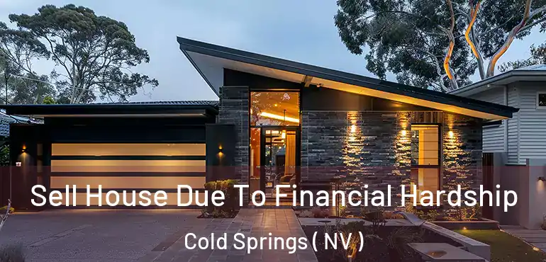 Sell House Due To Financial Hardship Cold Springs ( NV )