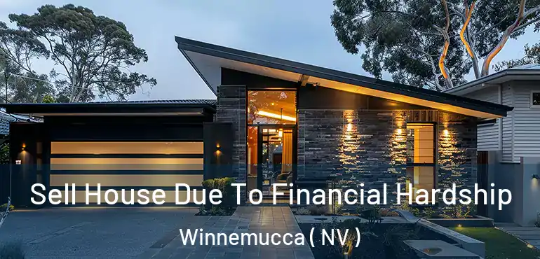Sell House Due To Financial Hardship Winnemucca ( NV )