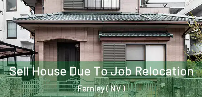Sell House Due To Job Relocation Fernley ( NV )