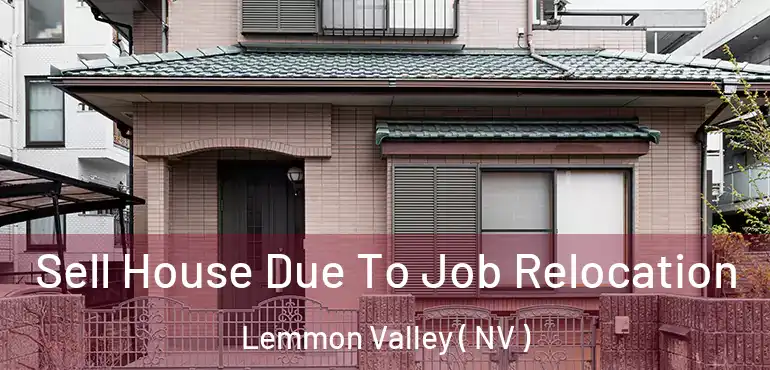 Sell House Due To Job Relocation Lemmon Valley ( NV )
