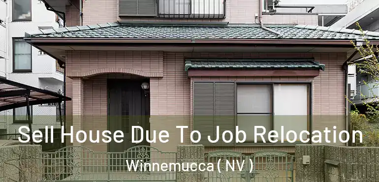 Sell House Due To Job Relocation Winnemucca ( NV )