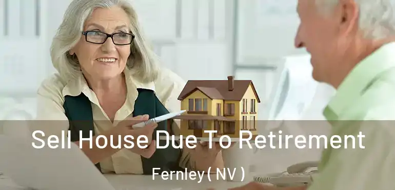 Sell House Due To Retirement Fernley ( NV )