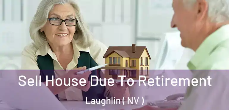 Sell House Due To Retirement Laughlin ( NV )