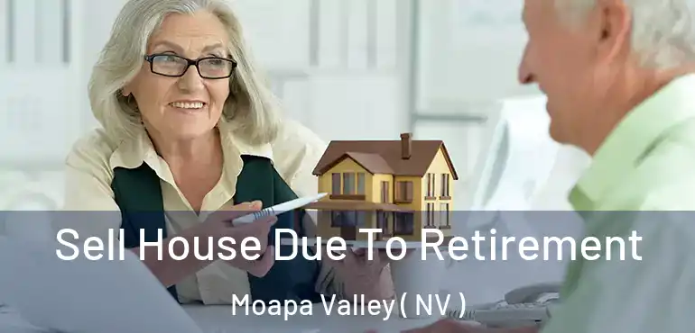 Sell House Due To Retirement Moapa Valley ( NV )