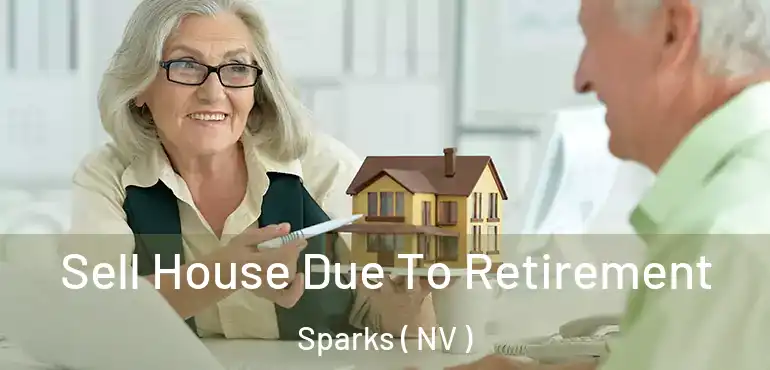 Sell House Due To Retirement Sparks ( NV )