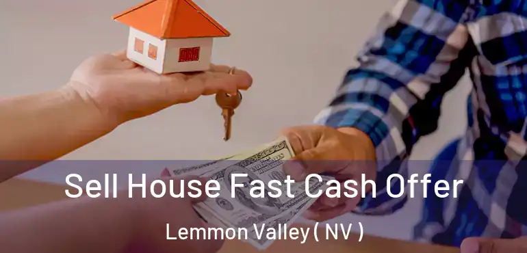 Sell House Fast Cash Offer Lemmon Valley ( NV )