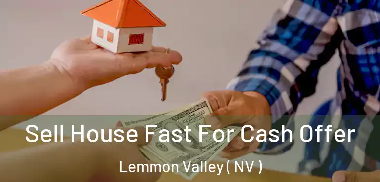 Sell House Fast For Cash Offer Lemmon Valley ( NV )
