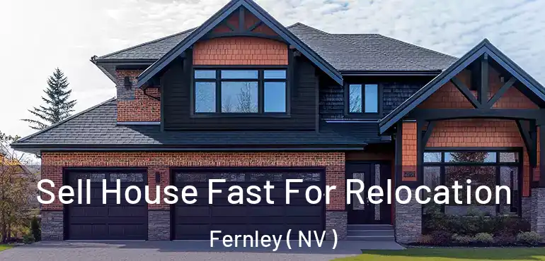 Sell House Fast For Relocation Fernley ( NV )