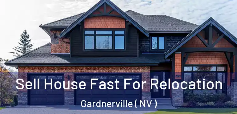 Sell House Fast For Relocation Gardnerville ( NV )