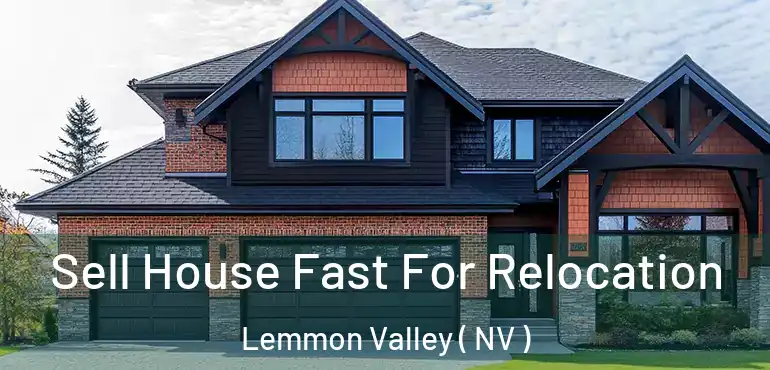 Sell House Fast For Relocation Lemmon Valley ( NV )
