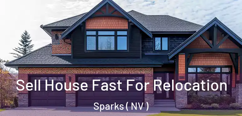 Sell House Fast For Relocation Sparks ( NV )