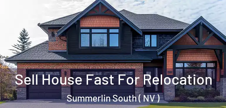 Sell House Fast For Relocation Summerlin South ( NV )