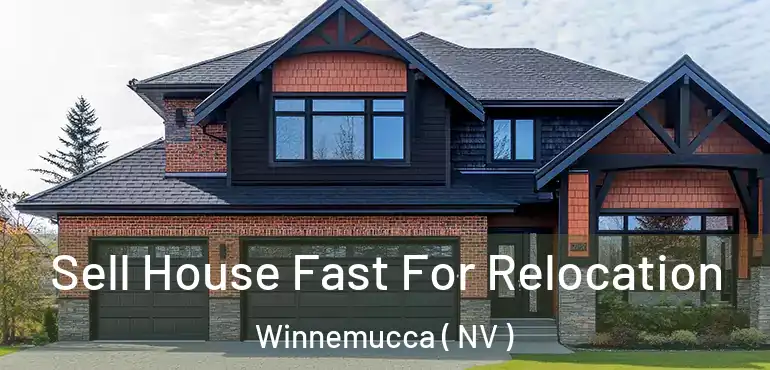 Sell House Fast For Relocation Winnemucca ( NV )