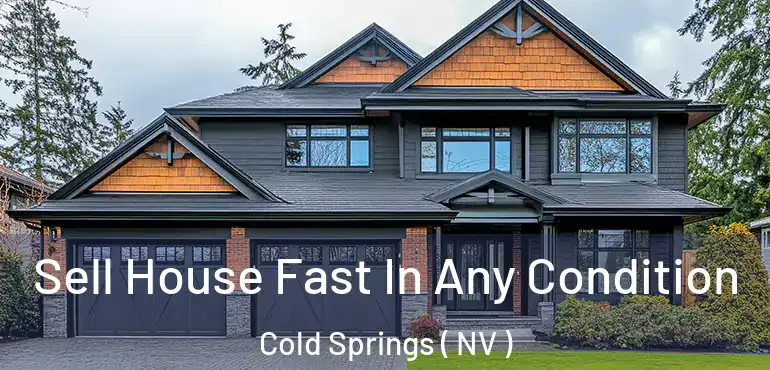 Sell House Fast In Any Condition Cold Springs ( NV )