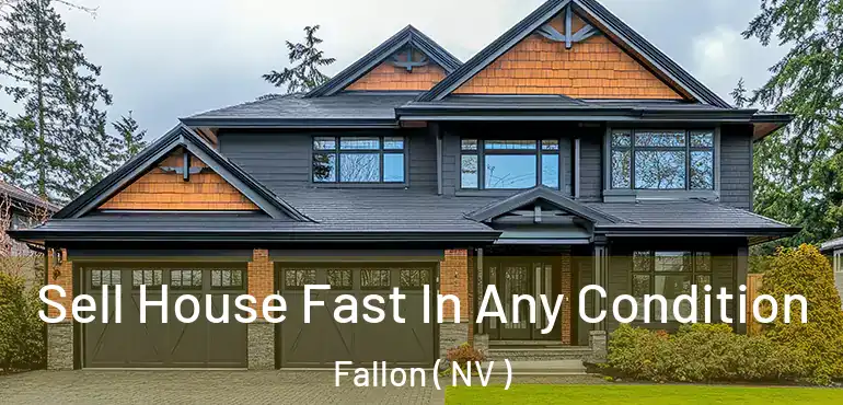 Sell House Fast In Any Condition Fallon ( NV )