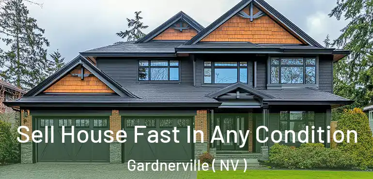 Sell House Fast In Any Condition Gardnerville ( NV )