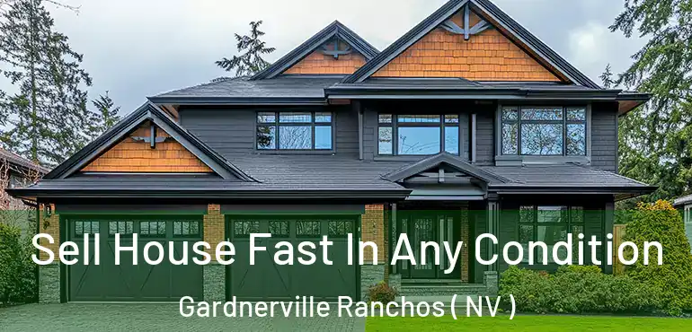 Sell House Fast In Any Condition Gardnerville Ranchos ( NV )