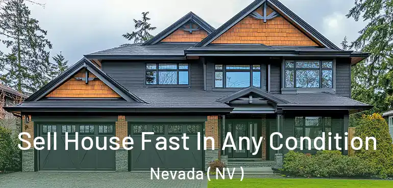 Sell House Fast In Any Condition Nevada ( NV )