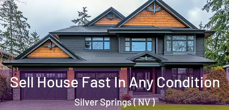 Sell House Fast In Any Condition Silver Springs ( NV )