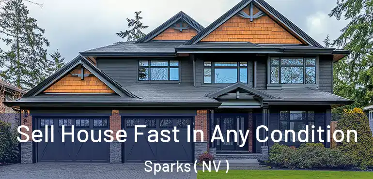 Sell House Fast In Any Condition Sparks ( NV )
