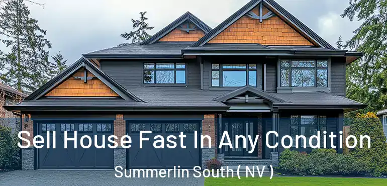 Sell House Fast In Any Condition Summerlin South ( NV )