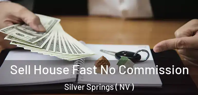 Sell House Fast No Commission Silver Springs ( NV )