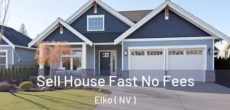 Sell House Fast No Fees Elko ( NV )