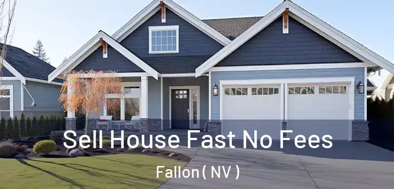  Sell House Fast No Fees Fallon ( NV )