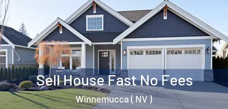 Sell House Fast No Fees Winnemucca ( NV )